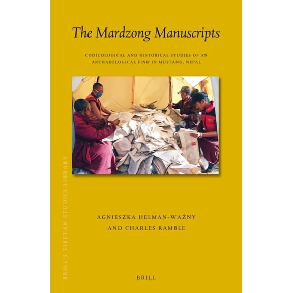 Brill's Tibetan Studies Library The Mardzong Manuscripts: Codicological and Historical Studies of an Archaeological Find in Mustang, Nepal, Book 48, (Hardcover)