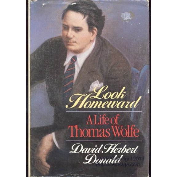 Pre-Owned Look Homeward: A Life of Thomas Wolfe (Hardcover) 0316189529 9780316189521