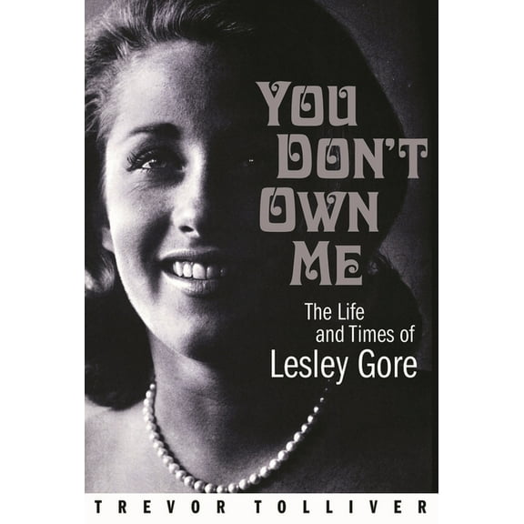 You Don't Own Me: The Life and Times of Lesley Gore, (Hardcover)