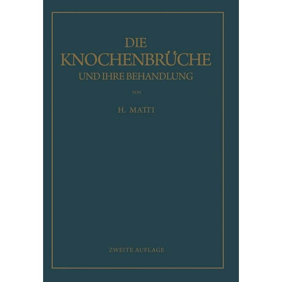 Die KnochenbrÃ¼che Und Ihre Behandlung: Ein Lehrbuch FÃ¼r Studierende Und Ãrzte, (Paperback)