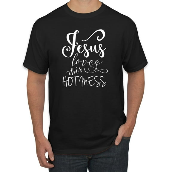 Funny Christian Quote Jesus Loves This Hot Mess Inspirational/Christian Men's Graphic T-Shirt, Black, Small