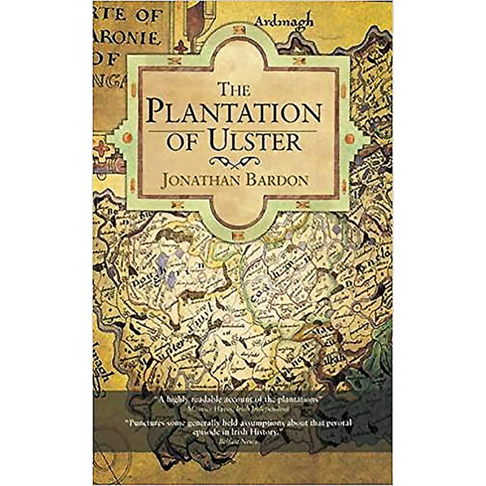 The Plantation of Ulster The British Colonisation of the North of