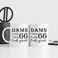 thumbnail image 3 of 66th Birthday Gifts for Women Men - Damn I Make 66 Look Great Mug - 66 Year Old Present Ideas for Wife, Husband, Mom, Dad, Sisters, Brothers, Friends, Coworkers - 11 oz Coffee Mug, 3 of 6