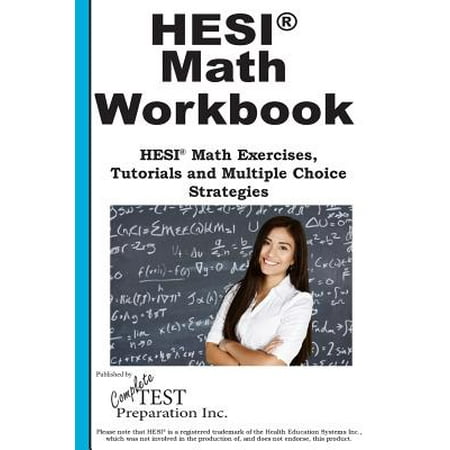 Hesi Math Workbook! Hesi Math Exercises, Tutorials and Multiple Choice