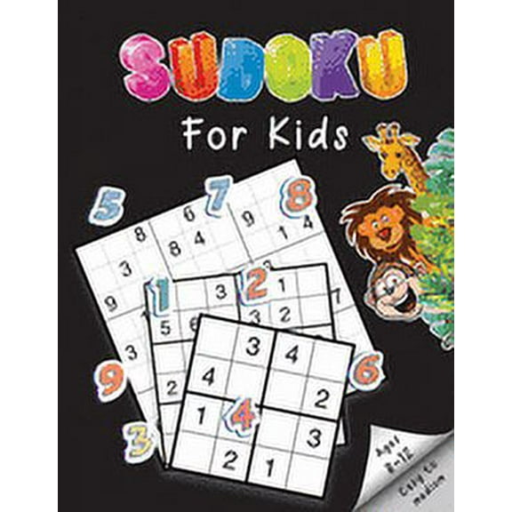 Sudoku For Kids Ages 8-12 Easy to medium: Fun And Engaging Logic Puzzles To Gradually Introduce Children To Sudoku And G, (Paperback)