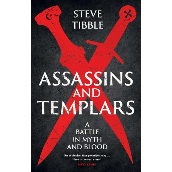 Assassins and Templars: A Battle in Myth and Blood, (Hardcover)