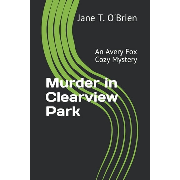 Avery Fox Cozy Mysteries: Murder in Clearview Park : An Avery Fox Cozy Mystery (Series #4) (Paperback)