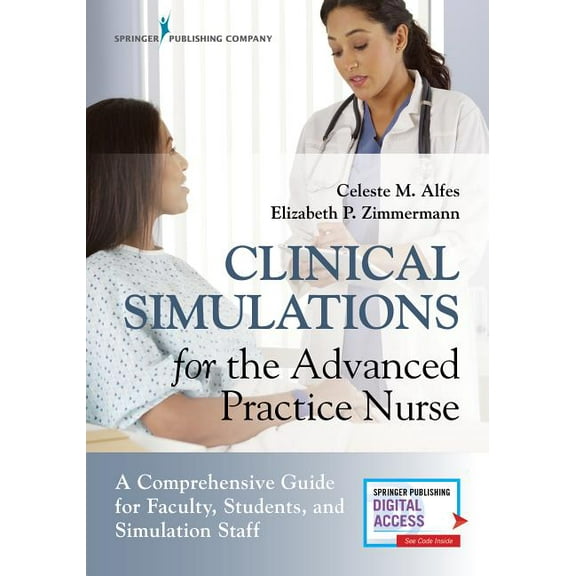 Clinical Simulations for the Advanced Practice Nurse: A Comprehensive Guide for Faculty, Students, and Simulation Staff, (Paperback)