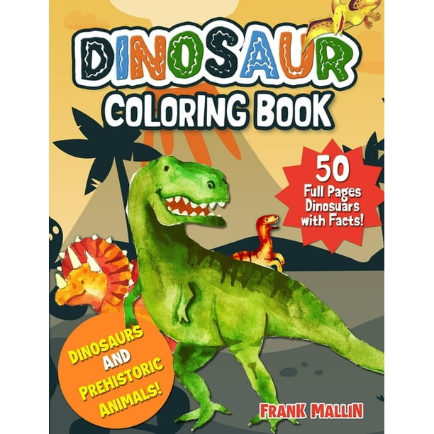 Dinosaur Coloring Book : Fun Educational Coloring Pages of Dinosaurs and Prehistoric Animals For Kids Ages 4-8, 8-12 - Great Gift For Boys & Girls ...