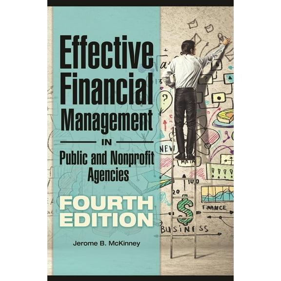 Effective Financial Management in Public and Nonprofit Agencies, (Hardcover)