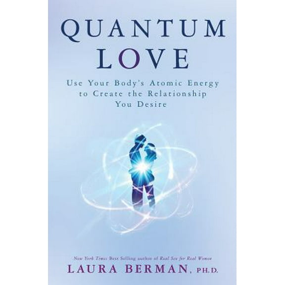 Pre-Owned Quantum Love: Use Your Body's Atomic Energy to Create the Relationship You Desire (Hardcover) 1401948839 9781401948832
