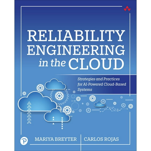 Reliability Engineering in the Cloud: Strategies and Practices for AI-Powered Cloud-Based Systems, (Paperback)