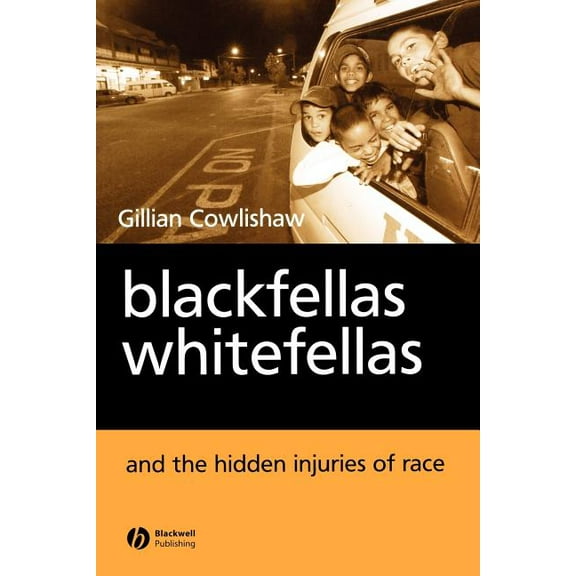 Blackfellas, Whitefellas, and the Hidden Injuries of Race, (Paperback)