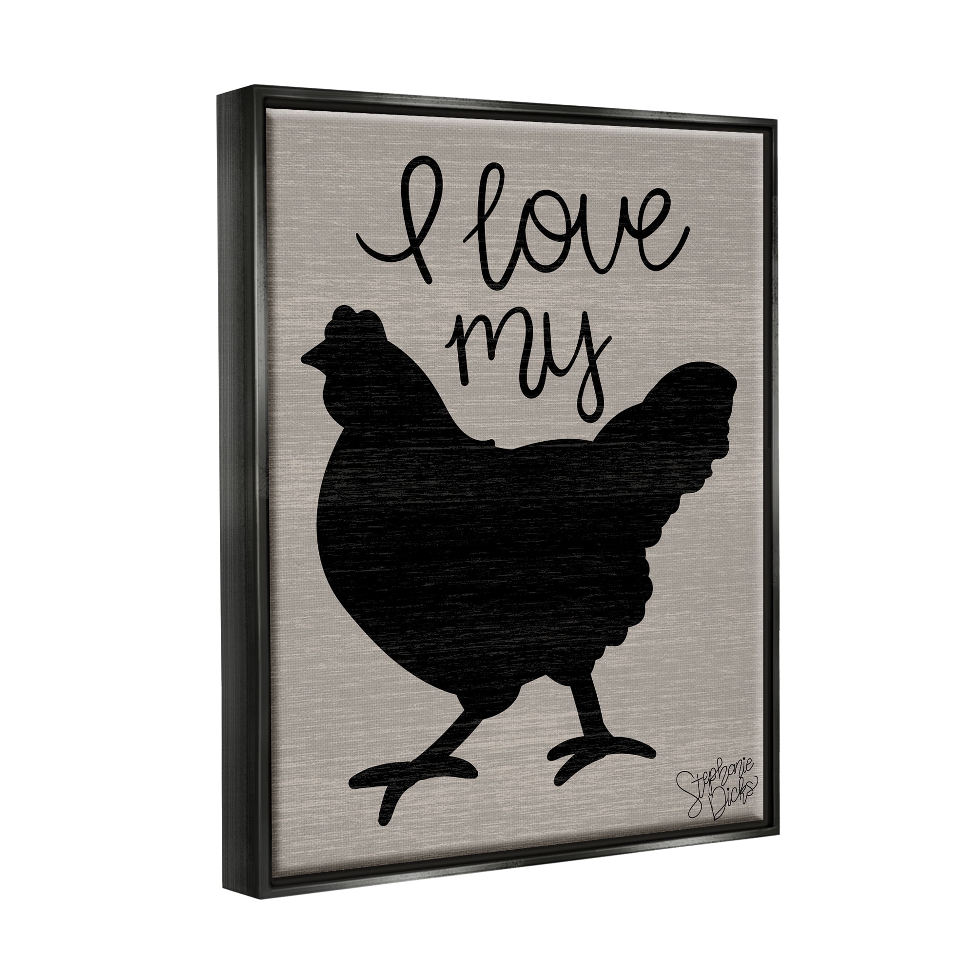 Stupell Love My Chicken Farmhouse Sign Animals & Insects Painting Black Floater Framed Art Print Wall Art