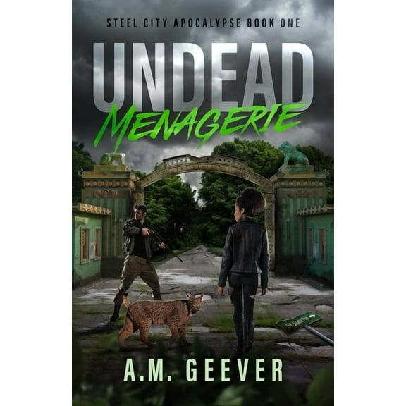 Steel City Apocalypse Undead Menagerie: A Post-Apocalyptic Survival Thriller, Book 1, (Paperback)