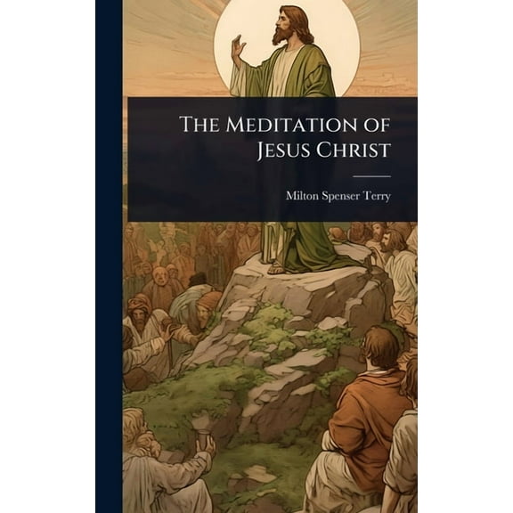 The Meditation of Jesus Christ, (Hardcover)