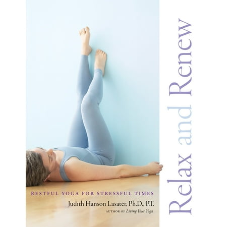 Relax and Renew : Restful Yoga for Stressful