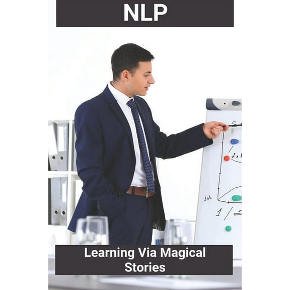 Nlp: Learning Via Magical Stories: Nlp Techniques (Paperback)