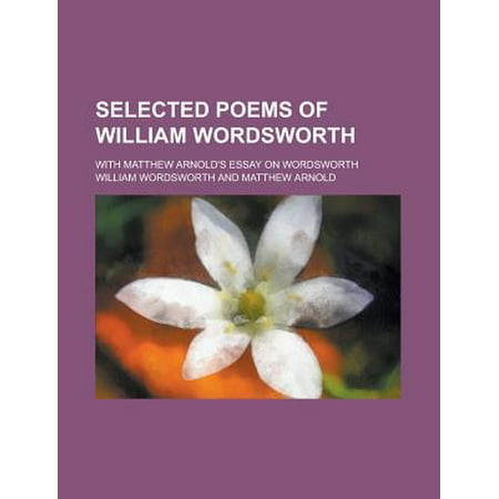 Apa Format Essay Paper Selected Poems Of William Wordsworth With Matthew Arnolds Essay On Wordsworth Writing A Proposal Essay also Example Of Essay With Thesis Statement Selected Poems Of William Wordsworth With Matthew Arnolds Essay On English Extended Essay Topics