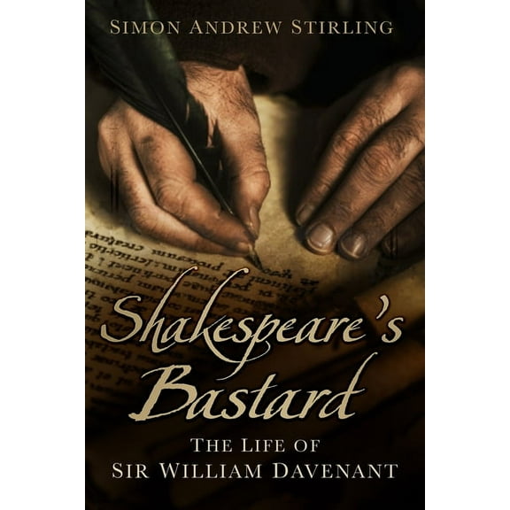 Shakespeare's Bastard : The Life of Sir William Davenant (Paperback)