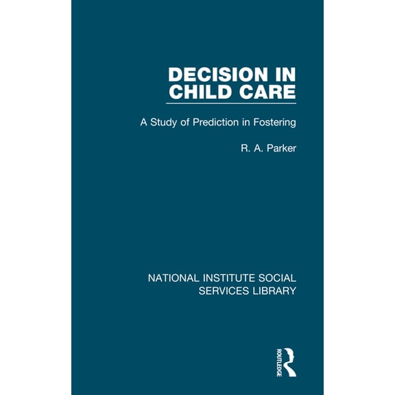 National Institute Social Services Libra Decision in Child Care: A Study of Prediction in Fostering, (Paperback)