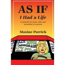 AS IF I Had a Life, A memoir of a mom, wife, and somewhat of a person (Paperback)