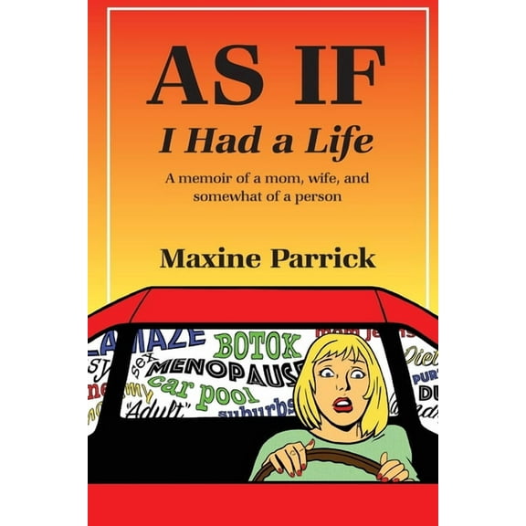 AS IF I Had a Life, A memoir of a mom, wife, and somewhat of a person (Paperback)