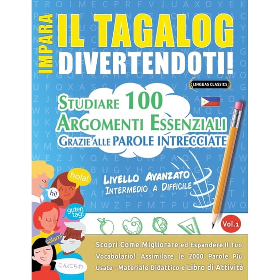 Impara Il Tagalog Divertendoti! - Livello Avanzato: Intermedio a Difficile - Studiare 100 Argomenti Essenziali Grazie Al, (Paperback)