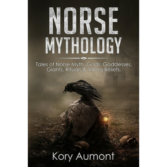 Norse Mythology: Tales of Norse Myth, Gods, Goddesses, Giants, Rituals & Viking Beliefs, (Paperback)