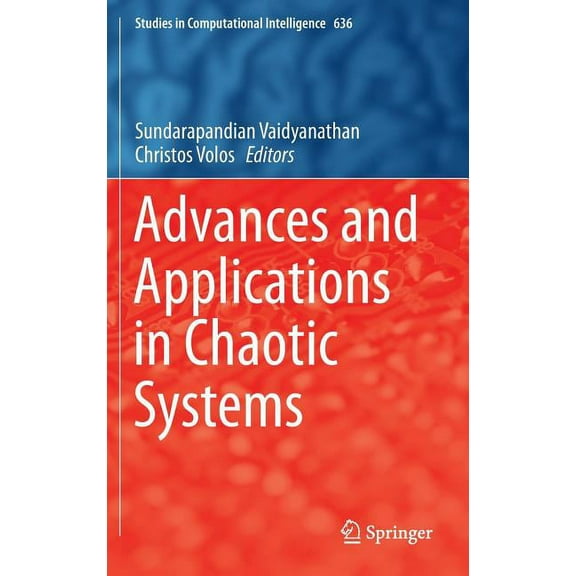 Studies in Computational Intelligence Advances and Applications in Chaotic Systems, Book 636, (Hardcover)