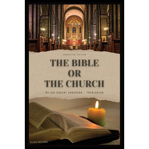 The Bible or the Church: Annotated Edition, (Paperback)