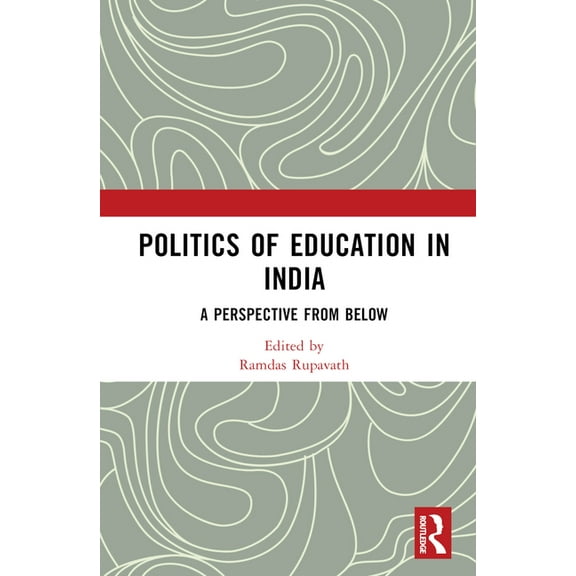 Politics of Education in India: A Perspective from Below, (Hardcover)