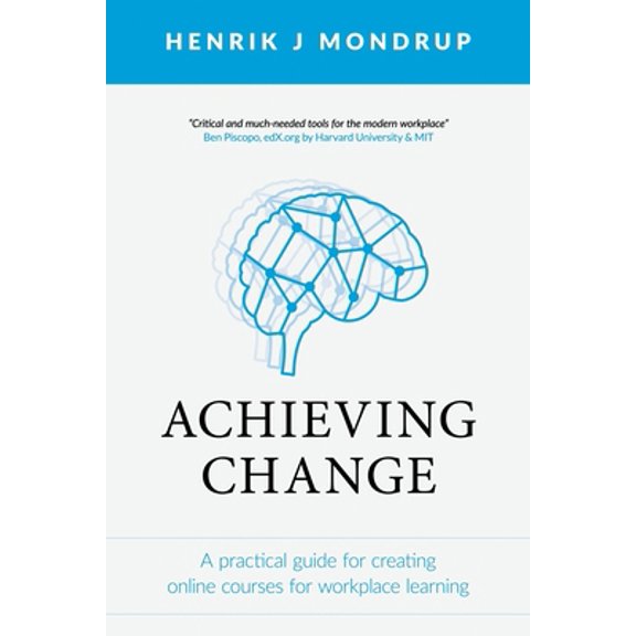 Pre-Owned Achieving Change: A Practical Guide for Creating Online Courses for Workplace Learning, (Paperback)
