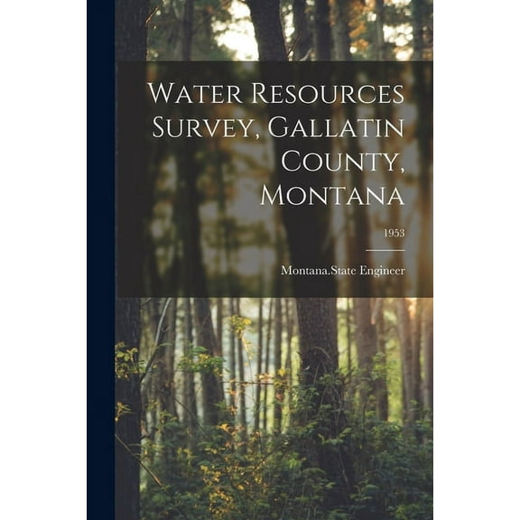 Water Resources Survey, Gallatin County, Montana; 1953, (Paperback)