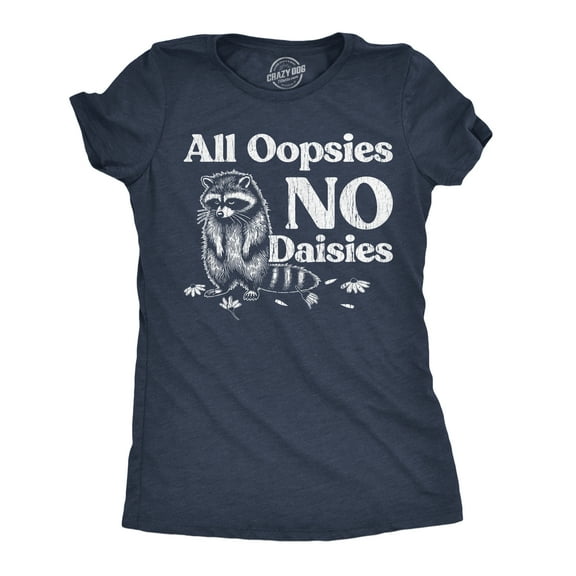 Womens Funny T Shirts All Oopsies No Dasies Sarcastic Raccoon Graphic Novelty Tee for Ladies Womens Graphic Tees