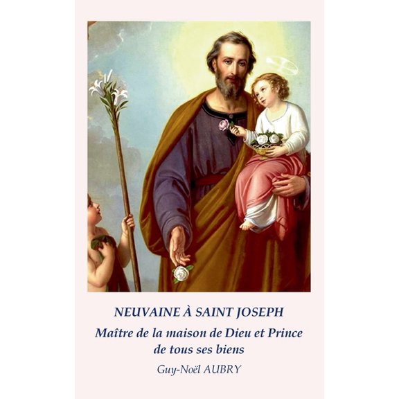Neuvaine à Saint Joseph Maître de la maison de Dieu et Prince de tous ses biens, (Paperback)