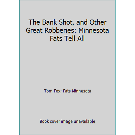 The Bank Shot, and Other Great Robberies: Minnesota Fats Tell All, Used [Mass Market Paperback]