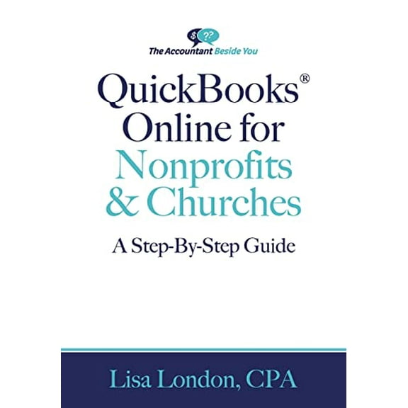 Pre-Owned QuickBooks Online for Nonprofits & Churches: The Step-By-Step Guide (The Accountant Beside You), 9781945561139, 1945561130, Paperback,