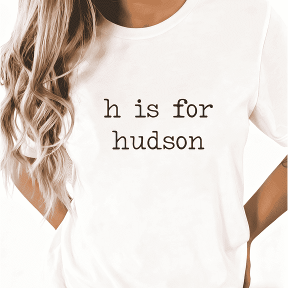 Women's cotton White Personalized H Is For Hudson Name Print Tshirt Graphic Tees Shirts S-5XL Casual Custom Name Tops