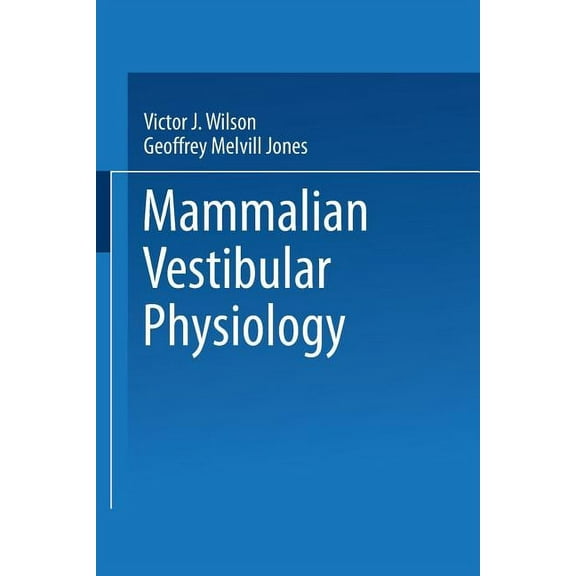 Mammalian Vestibular Physiology, (Paperback)