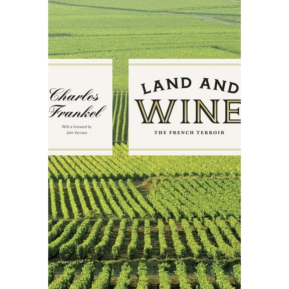 Land and Wine: The French Terroir, (Hardcover)