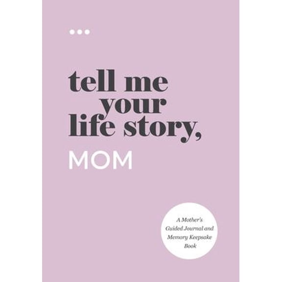 Pre-Owned Tell Me Your Life Story, Mom (Paperback) 1952568285 9781952568282