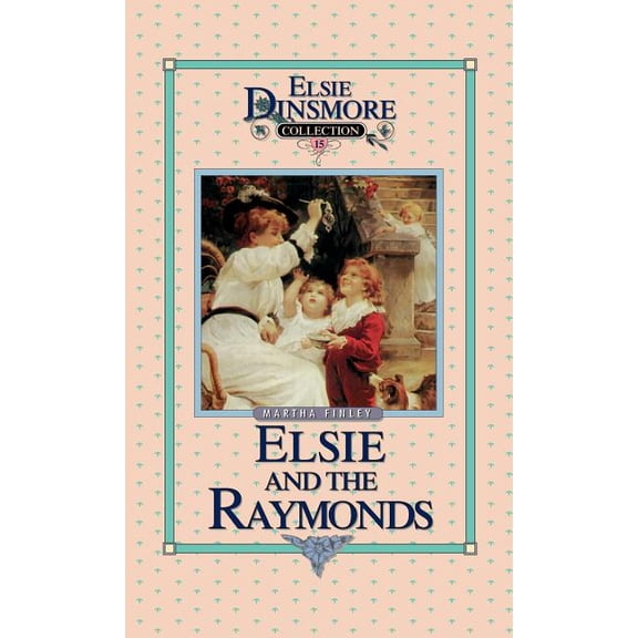 Elsie Dinsmore Collection (Hardcover) Elsie and the Raymonds, Book 15, Book 15, (Hardcover)