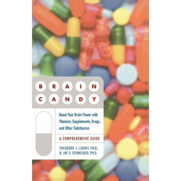 Brain Candy: Boost Your Brain Power with Vitamins, Supplements, Drugs, and Other Substance, (Paperback)