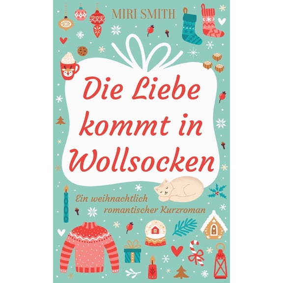 Die Liebe kommt in Wollsocken: Ein weihnachtlich romantischer Kurzroman, (Paperback)