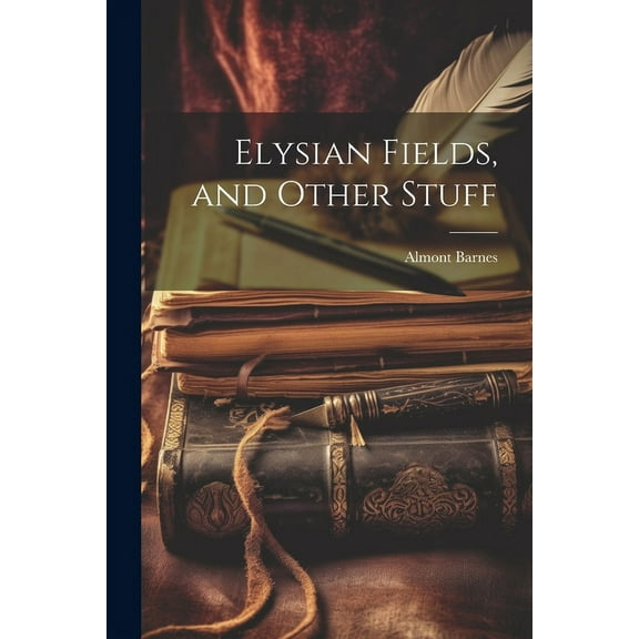 Elysian Fields, and Other Stuff (Paperback)