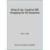 Wrap It Up: Creative Gift Wrapping for All Occasions [Hardcover - Used]