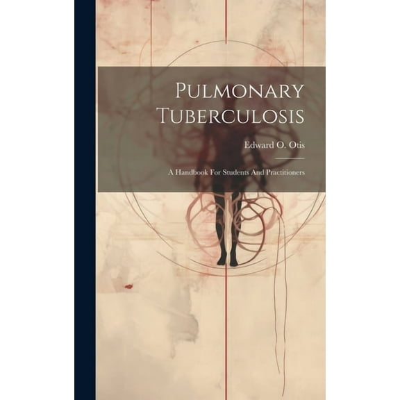 Pulmonary Tuberculosis: A Handbook For Students And Practitioners (Hardcover)