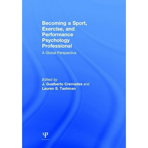 Becoming a Sport, Exercise, and Performance Psychology Professional: A Global Perspective, (Hardcover)