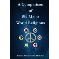 A Comparison of Six Major World Religions, (Paperback)